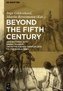Beyond the Fifth Century