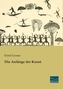 Die Anfänge der Kunst