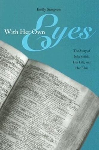 With Her Own Eyes: The Story of Julia Smith, Her Life, and Her Bible