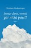 Immer dann, wenn's gar nicht passt!
