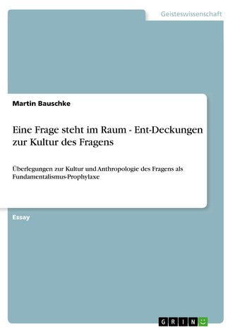 Eine Frage steht im Raum - Ent-Deckungen zur Kultur des Fragens