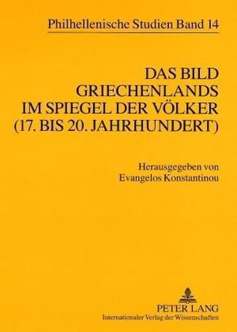 Das Bild Griechenlands im Spiegel der Völker (17. bis 18. Jahrhundert).  The image of Greece in the mirror of nations (17th