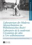 Laboratorium der Moderne. Ideenzirkulation im Wilhelminischen Reich. Laboratoire de la modernité. Circulation des idées à l'ère