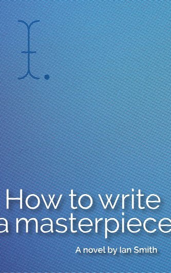 How to Write a Masterpiece