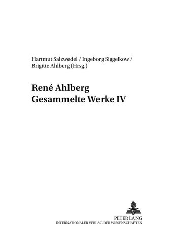 René Ahlberg. Gesammelte Werke IV