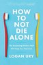 How To Not Die Alone
