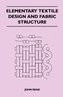 Elementary Textile Design and Fabric Structure