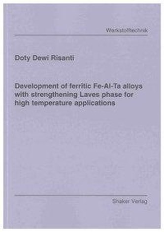 Development of ferritic Fe-Al-Ta alloys with strengthening Laves phase for high temperature applications