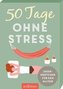 50 Tage ohne Stress. Ideenkärtchen für den Alltag