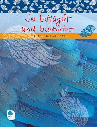 Sei beflügelt und beschützt