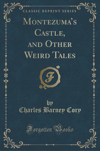 Montezuma's Castle, and Other Weird Tales (Classic Reprint)