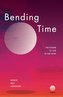 Bending Time: The Power to Live in the Now