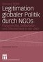 Zur Legitimation globaler Politik durch NGOs