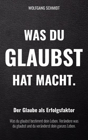 Was du glaubst hat Macht.