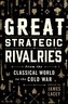 Great Strategic Rivalries: From the Classical World to the Cold War