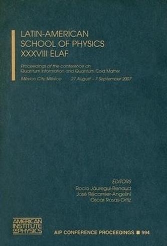Latin-American School of Physics XXXVIII Elaf: Proceedings of the Conference on Quantum Information and Quantum Cold Matter: Mex