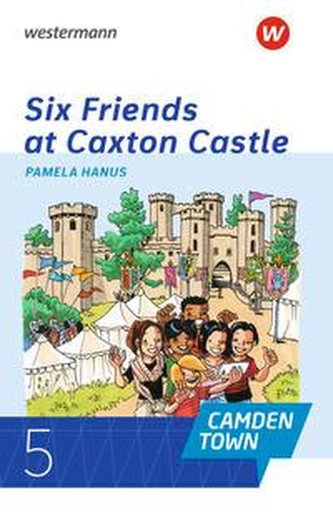 Camden Town 5. Lektüre. Six Friends at Caxton Castle
