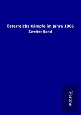 Österreichs Kämpfe im Jahre 1866