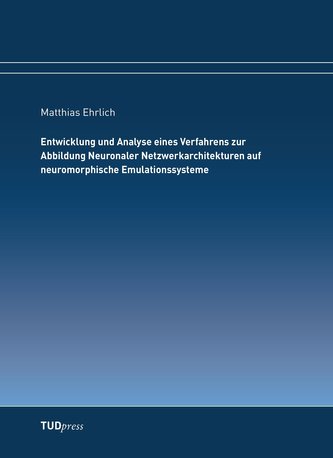 Entwicklung und Analyse eines Verfahrens zur Abbildung Neuronaler Netzwerkarchitekturen auf neuromorphische Emulationssysteme