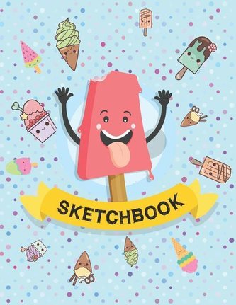 Sketchbook: For Kids. Ice Cream. (110 Blank Pages, 8.5''x11'' Size) for Drawing, Graffiti, Manga or Sketching, Doodle Pad Gift f