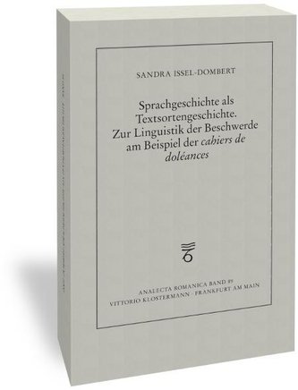 Sprachgeschichte als Textsortengeschichte. Zur Linguistik der Beschwerde am Beispiel der \"cahiers de doléances\"