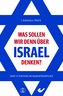 Was sollen wir denn über Israel denken?