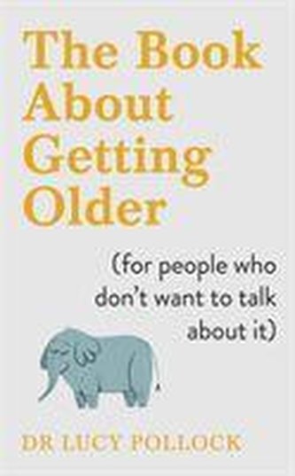 The Book About Getting Older (for people who don't want to talk about it)