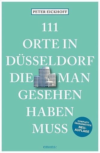 111 Orte in Düsseldorf, die man gesehen haben muss