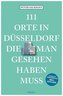 111 Orte in Düsseldorf, die man gesehen haben muss
