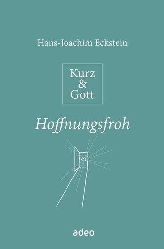 Kurz & Gott - Hoffnungsfroh