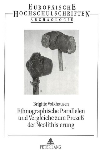 Ethnographische Parallelen und Vergleiche zum Prozeß der Neolithisierung