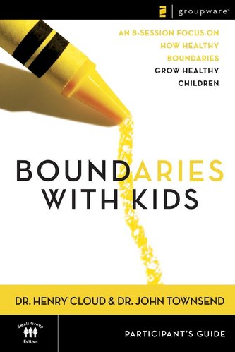 Boundaries with Kids Participant's Guide: When to Say Yes, How to Say No