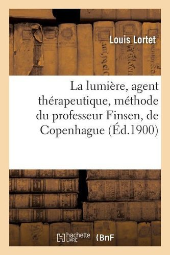 La Lumière, Agent Thérapeutique, Méthode Du Professeur Finsen, de Copenhague