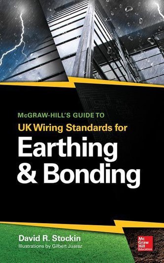 Mcgraw-hill's guide to uk wiring standards for earthing & bonding