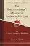 The Bibliographer's Manual of American History, Vol. 3 (Classic Reprint)