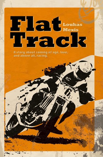 Flat Track - A Story about Coming of Age, Love and Above All, Racing