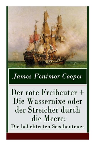 Der rote Freibeuter + Die Wassernixe oder der Streicher durch die Meere: Die beliebtesten Seeabenteuer: Abenteuerromane des Auto