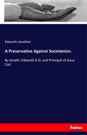 A Preservative Against Socinianisn.
