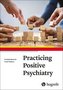 Practicing Positive Psychiatry