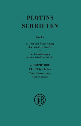 Schriften. Griech.-Dt. / Plotins Schriften Band Va-c (Text- Anmerkungsband und Anhang)