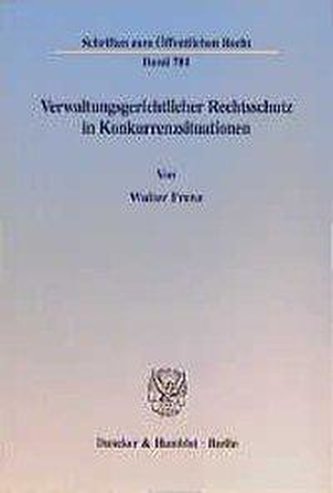 Verwaltungsgerichtlicher Rechtsschutz in Konkurrenzsituationen