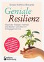 Geniale Resilienz - Freunde, Freizeit, Freiheit: Die Besten verraten ihr Erfolgsgeheimnis. Über 40 brillant begabte Persönlichke