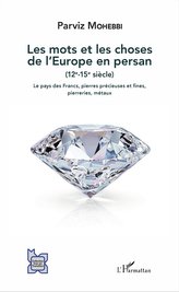 Les mots et les choses de l'Europe en persan (12e-15e siècle)