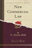 New Commercial Law (Classic Reprint)
