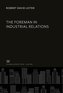 The Foreman in Industrial Relations