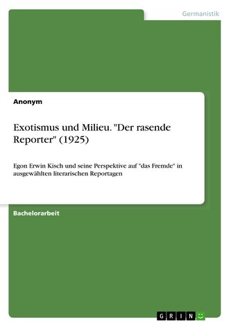 Exotismus und Milieu. \"Der rasende Reporter\" (1925)
