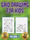 Best how to draw books (Grid drawing for kids - Volume 1): This book teaches kids how to draw using grids