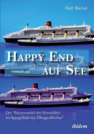 Happy End auf See. Der Wertewandel der Kreuzfahrt im Spiegelbild der Filmgeschichte