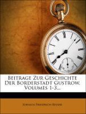 Beitrage zur Geschichte der Borderstadt Güstrow.