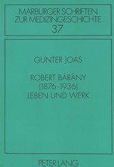 Robert Bárány (1876-1936). Leben und Werk